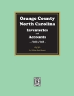 Orange County, North Carolina Inventories and Estates, 1800-1808 By William Doub Bennett Cover Image