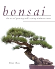 Bonsai: The Art of Growing and Keeping Miniature Trees By Peter Chan Cover Image