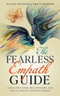 The Fearless Empath Guide: Navigating Work, Relationships, and Life as a Highly Sensitive Person Cover Image
