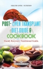 Post Liver Transplant Diet Guide And Cook Book: Handy Liver Nutritional Guide Cover Image