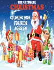 The ultimate christmas coloring book for kids ages 4-8: Easy Christmas Holiday Coloring Designs for Childrens, Christmas Gift or Present for Kids - 50 Cover Image