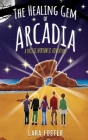 The Healing Gem of Arcadia By Lara Foster, Steve Hernandez (Cover Design by), Christi Krug (Consultant) Cover Image