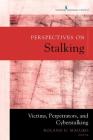 Perspectives on Stalking: Victims, Perpetrators, and Cyberstalking Cover Image