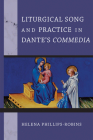 Liturgical Song and Practice in Dante's Commedia By Helena Phillips-Robins Cover Image