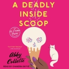 A Deadly Inside Scoop By Abby Collette, Chandra Skyye (Read by), Joell A. Jacob (Read by) Cover Image