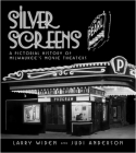 Silver Screens: A Pictorial History of Milwaukee's Movie Theaters Cover Image