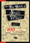 The Big Book of Small Tattoos - Vol.1: 400 small original tattoos for women and men By Roberto Gemori Cover Image