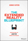 The Extended Reality Blueprint: Demystifying the Ar/VR Production Process Cover Image