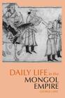Daily Life in the Mongol Empire By George Lane Cover Image
