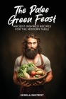 The Paleo Green Feast: Ancient Inspired Recipes for the Modern Table Cover Image
