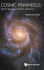 Cosmic Pinwheels: Spiral Galaxies and the Universe By Ronald J. Buta Cover Image