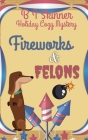 Fireworks & Felons By B. I. Skinner Cover Image
