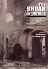 The Shoah in Ukraine: History, Testimony, Memorialization By Ray Brandon (Editor), Wendy Lower (Editor) Cover Image