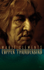 Copper Thunderbird By Marie Clements Cover Image