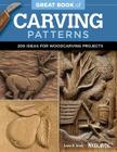 Great Book of Carving Patterns: 200 Ideas for Woodcarving Projects Cover Image