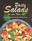 Pasta Salads - We Love Them All!: Pasta Salads Recipes to Blow Your Mind Away! Cover Image