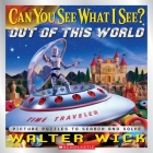 Can You See What I See? Out of This World: Picture Puzzles to Search and Solve By Walter Wick, Walter Wick (Photographs by) Cover Image