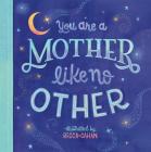 You Are a Mother Like No Other By Becca Cahan Cover Image