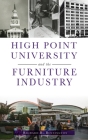 High Point University and the Furniture Industry By Richard R. Bennington Cover Image