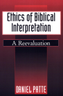 Ethics of Biblical Interpretation By Daniel Patte Cover Image