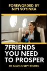 Seven Friends You Need Ro Prosper By Adah Joseph Riches Cover Image