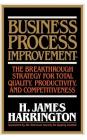Business Process Improvement: The Breakthrough Strategy for Total Quality, Productivity, and Competitiveness Cover Image
