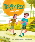 Terry Fox and Me By Mary Beth Leatherdale, Milan Pavlovic (Illustrator) Cover Image