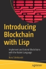 Introducing Blockchain with LISP: Implement and Extend Blockchains with the Racket Language Cover Image
