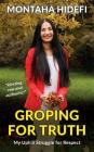 Groping for Truth - My Uphill Struggle for Respect Cover Image
