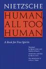 Human, All Too Human: A Book for Free Spirits (Revised Edition) By Friedrich Nietzsche, Marion Faber (Translated by), Stephen Lehmann (Translated by), Marion Faber (Introduction by), Arthur C. Danto (Introduction by) Cover Image