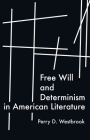 Free Will and Determinism in American Literature By Perry D. Westbrook Cover Image