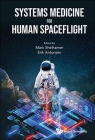 Systems Medicine for Human Spaceflight By Mark J. Shelhamer (Editor), Erik Antonsen (Editor) Cover Image