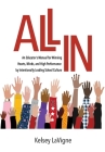 All In: An Educator's Manual for Winning Hearts, Minds, and High Performance by Intentionally Leading School Culture By Kelsey LaVigne Cover Image