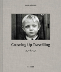 Growing Up Travelling: The Inside World of Irish Traveller Children By Jamie Johnson (Photographer), Jamie Johnson, Mary M. Burke (Text by (Art/Photo Books)) Cover Image