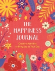 The Happiness Journal: A Creative Journal to Bring Joy to Your Day By Carole Hénaff (Illustrator) Cover Image