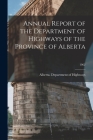Annual Report of the Department of Highways of the Province of Alberta; 1962 By Alberta Department of Highways (Created by) Cover Image