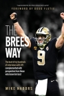 The Brees Way: The best of my hundreds of interviews with #9 complemented with perspective from those who know him best Cover Image