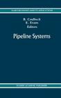 Pipeline Systems (Fluid Mechanics and Its Applications #7) By E. P. Evans (Editor), B. Coulbeck (Editor) Cover Image