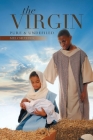 The Virgin: Pure and Undefiled By Melchizedek Cover Image