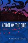 Afloat on the Ohio: An Historical Pilgrimage of a Thousand Miles in a Skiff, from Redstone to Cairo (Shawnee Classics) By Reuben Gold Thwaites Cover Image