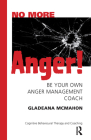 No More Anger!: Be Your Own Anger Management Coach By Gladeana McMahon Cover Image