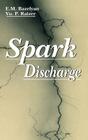 Spark Discharge By Eduard M. Bazelyan, Yuri P. Raizer Cover Image