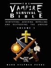 The Vampire Survival Bible - Identifying, Avoiding, Repelling, and Destroying The Undead - Volume 1 Cover Image