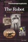 The Robot: The Life Story of a Technology (Greenwood Technographies) Cover Image