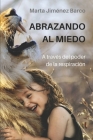 Abrazando al miedo: A través de la respiración By Marta Jiménez Barco Cover Image