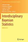 Interdisciplinary Bayesian Statistics: Ebeb 2014 (Springer Proceedings in Mathematics & Statistics #118) By Adriano Polpo (Editor), Francisco Louzada (Editor), Laura L. R. Rifo (Editor) Cover Image