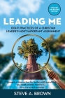 Leading Me: Eight Practices for a Christian Leader's Most Important Assignment By Steve A. Brown Cover Image