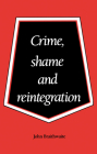 Crime, Shame and Reintegration By John Braithwaite Cover Image
