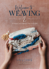 Welcome to Weaving 2: Techniques and Projects to Take You Further By Lindsey Campbell Cover Image