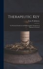 Therapeutic Key: Or, Practical Guide for the Homoeopathic Treatment of Diseases in General By Isaac D. Johnson Cover Image